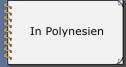 In Polynesien und auf Hoher See